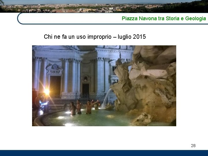 Piazza Navona tra Storia e Geologia Chi ne fa un uso improprio – luglio
