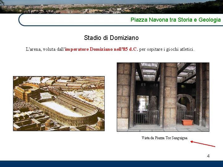 Piazza Navona tra Storia e Geologia Stadio di Domiziano L'arena, voluta dall'imperatore Domiziano nell'85
