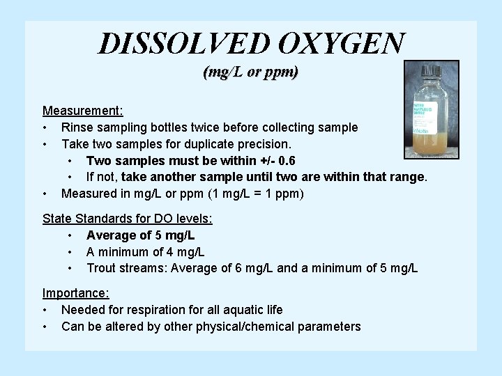 DISSOLVED OXYGEN (mg/L or ppm) Measurement: • Rinse sampling bottles twice before collecting sample