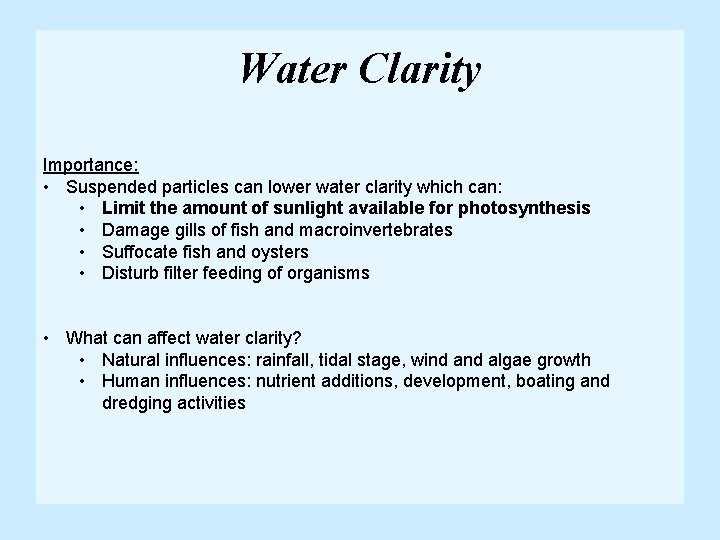 Water Clarity Importance: • Suspended particles can lower water clarity which can: • Limit