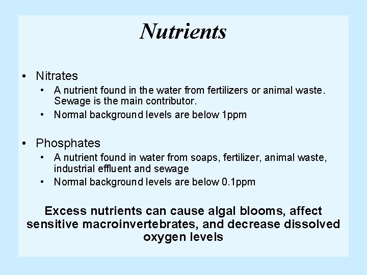 Nutrients • Nitrates • A nutrient found in the water from fertilizers or animal