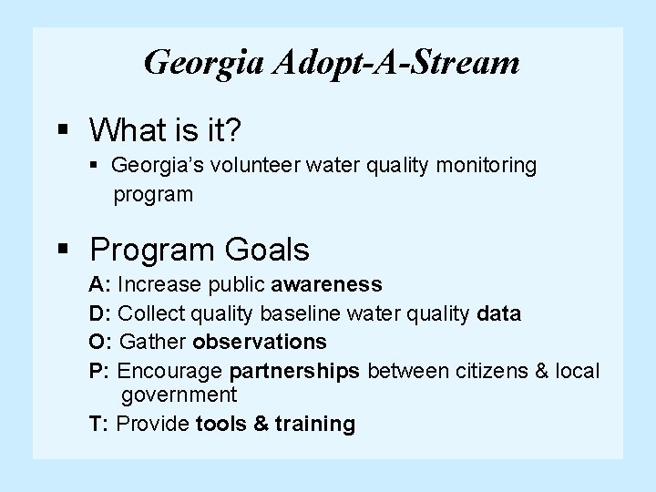 Georgia Adopt-A-Stream § What is it? § Georgia’s volunteer water quality monitoring program §
