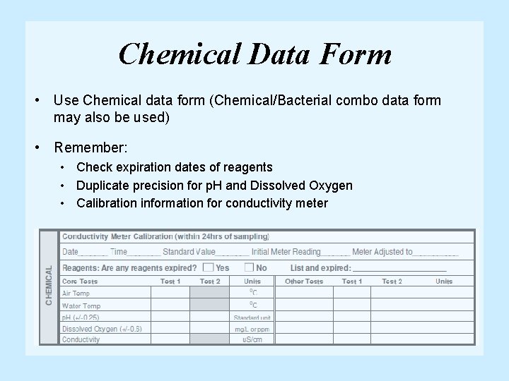 Chemical Data Form • Use Chemical data form (Chemical/Bacterial combo data form may also