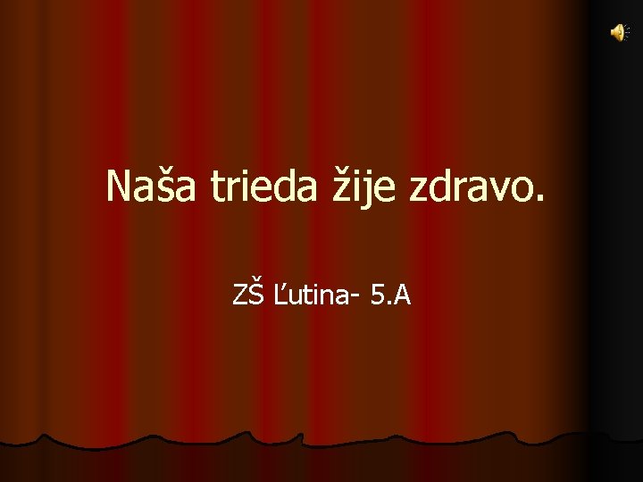 Naša trieda žije zdravo. ZŠ Ľutina- 5. A 