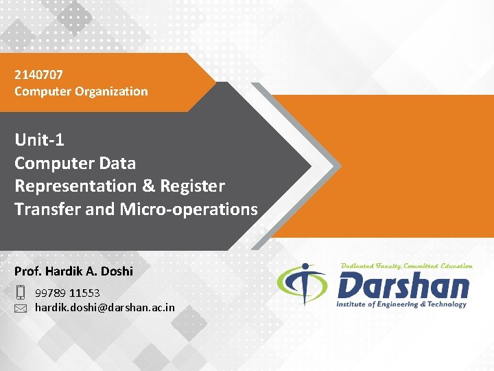 2140707 Computer Organization Unit-1 Computer Data Representation & Register Transfer and Micro-operations Prof. Hardik