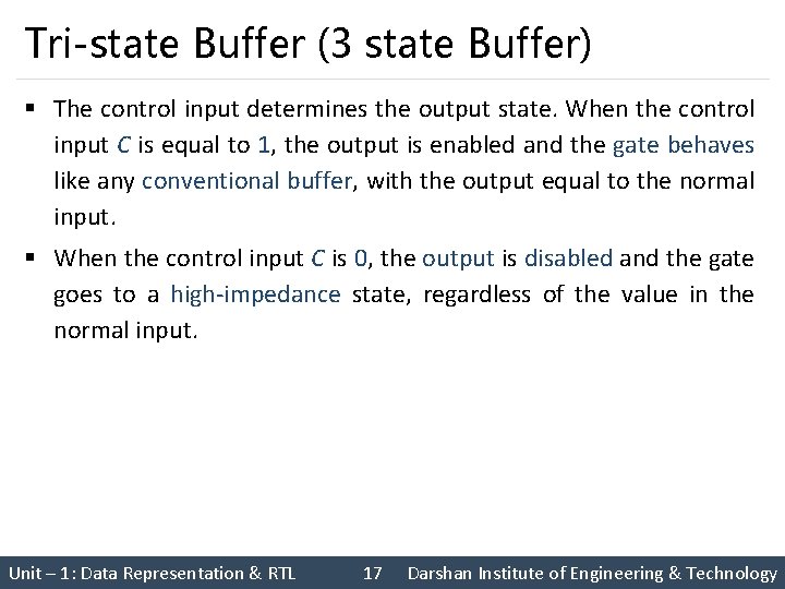 Tri-state Buffer (3 state Buffer) § The control input determines the output state. When