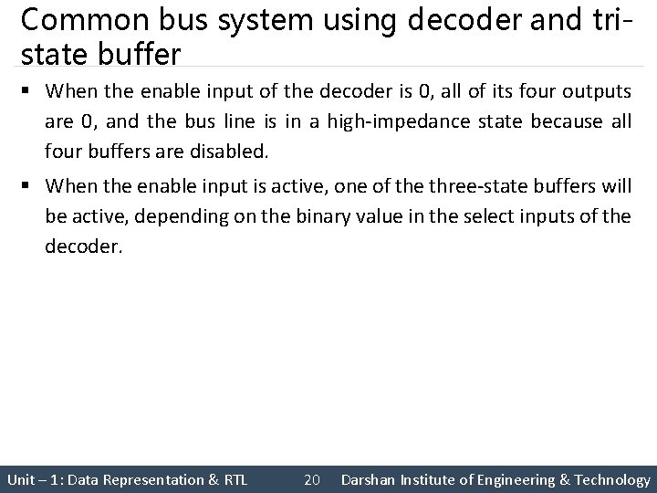 Common bus system using decoder and tristate buffer § When the enable input of