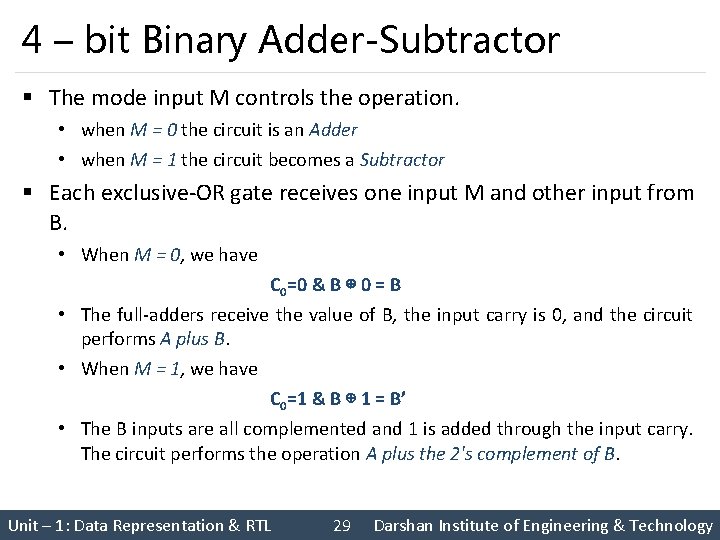 4 – bit Binary Adder-Subtractor § The mode input M controls the operation. •