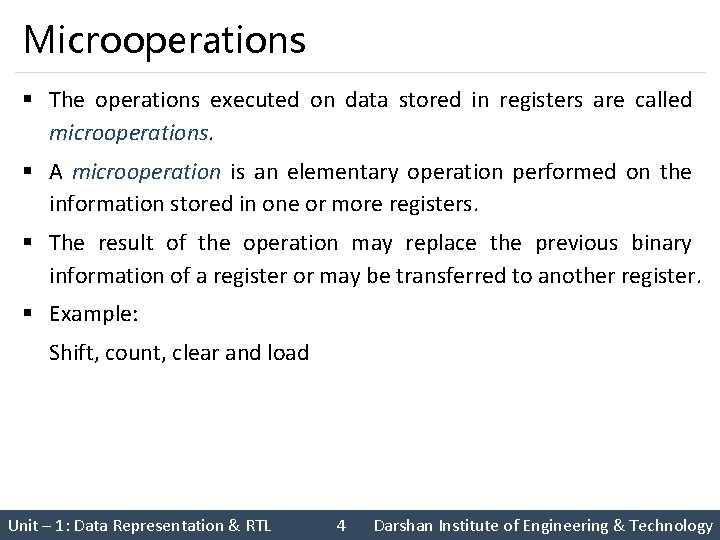 Microoperations § The operations executed on data stored in registers are called microoperations. §