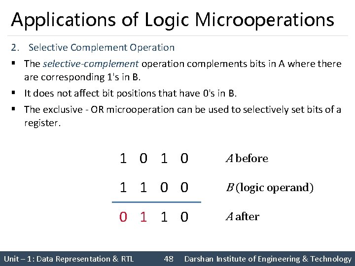 Applications of Logic Microoperations 2. Selective Complement Operation § The selective-complement operation complements bits