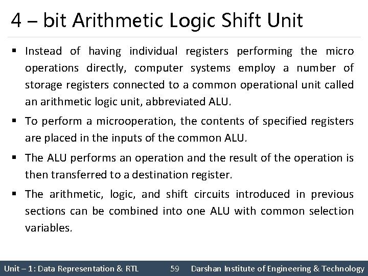 4 – bit Arithmetic Logic Shift Unit § Instead of having individual registers performing