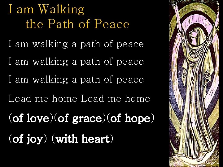 I am Walking the Path of Peace I am walking a path of peace