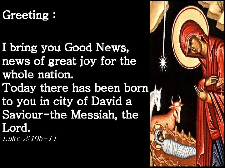 Greeting : I bring you Good News, news of great joy for the whole