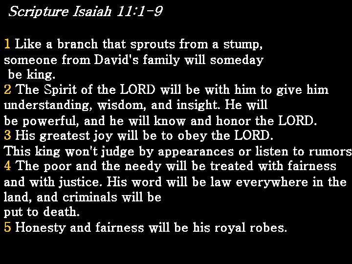 Scripture Isaiah 11: 1 -9 1 Like a branch that sprouts from a stump,