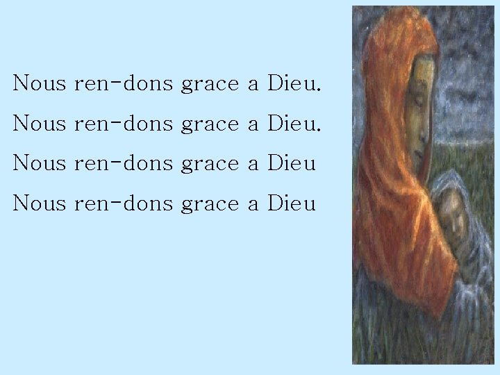 Nous ren-dons grace a Dieu 