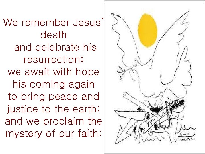 We remember Jesus’ death and celebrate his resurrection; we await with hope his coming