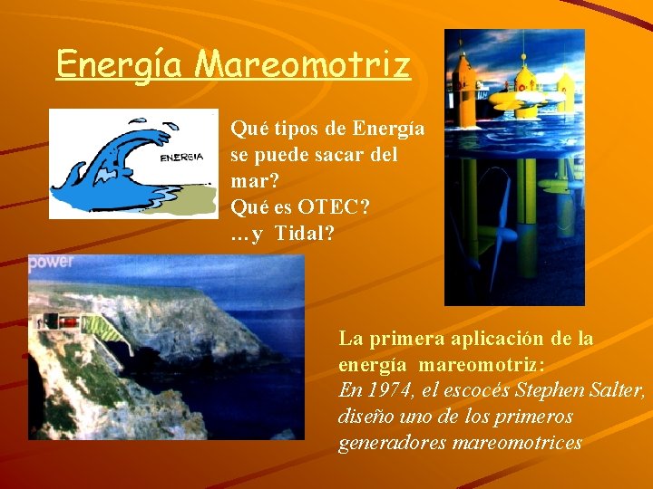 Energía Mareomotriz Qué tipos de Energía se puede sacar del mar? Qué es OTEC?