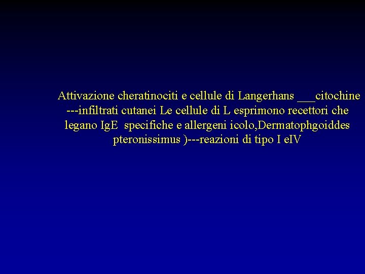 Attivazione cheratinociti e cellule di Langerhans ___citochine ---infiltrati cutanei Le cellule di L esprimono