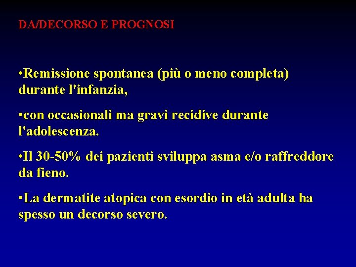 DA/DECORSO E PROGNOSI • Remissione spontanea (più o meno completa) durante l'infanzia, • con