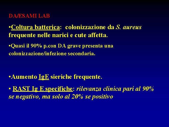 DA/ESAMI LAB • Coltura batterica: colonizzazione da S. aureus frequente nelle narici e cute