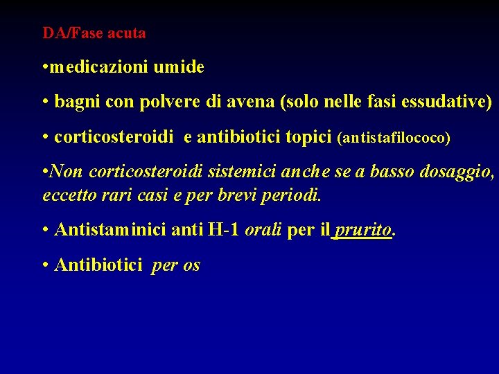 DA/Fase acuta • medicazioni umide • bagni con polvere di avena (solo nelle fasi