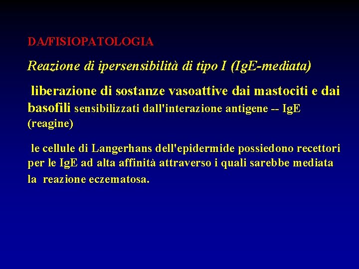 DA/FISIOPATOLOGIA Reazione di ipersensibilità di tipo I (Ig. E-mediata) liberazione di sostanze vasoattive dai