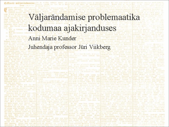 Väljarändamise problemaatika kodumaa ajakirjanduses Anni Marie Kunder Juhendaja professor Jüri Viikberg 