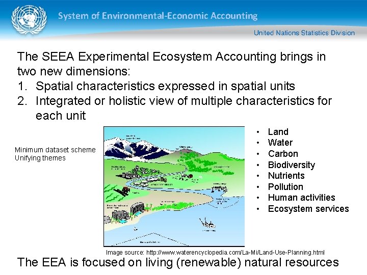 System of Environmental-Economic Accounting The SEEA Experimental Ecosystem Accounting brings in two new dimensions: System of Environmental-Economic Accounting The SEEA Experimental Ecosystem Accounting brings in two new dimensions: