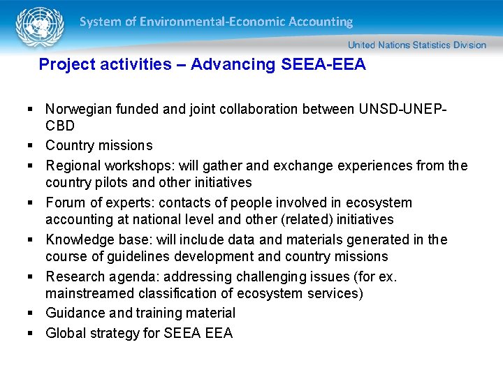 System of Environmental-Economic Accounting Project activities – Advancing SEEA-EEA § Norwegian funded and joint System of Environmental-Economic Accounting Project activities – Advancing SEEA-EEA § Norwegian funded and joint