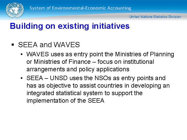 System of Environmental-Economic Accounting Building on existing initiatives § SEEA and WAVES • WAVES System of Environmental-Economic Accounting Building on existing initiatives § SEEA and WAVES • WAVES