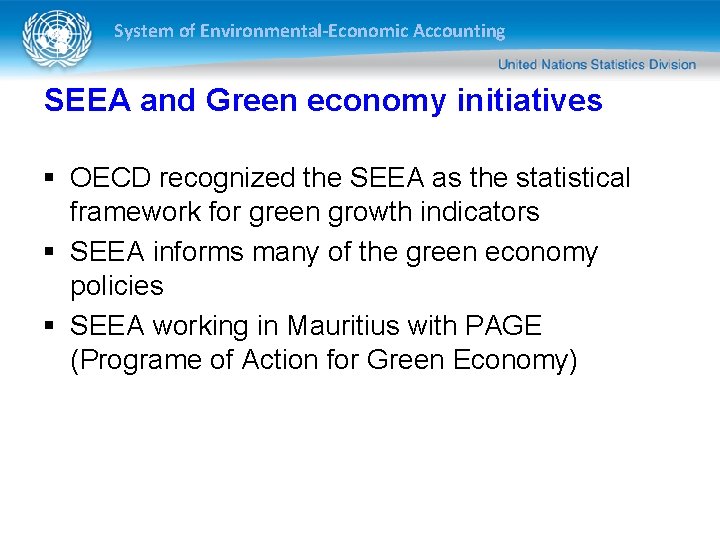 System of Environmental-Economic Accounting SEEA and Green economy initiatives § OECD recognized the SEEA System of Environmental-Economic Accounting SEEA and Green economy initiatives § OECD recognized the SEEA