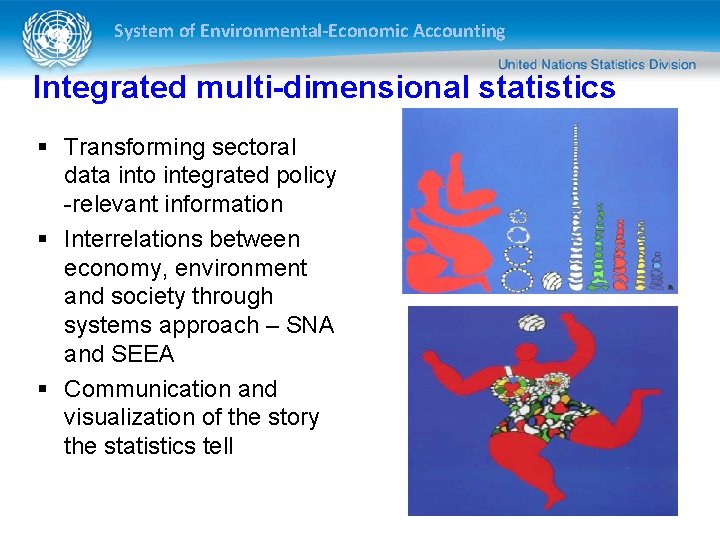 System of Environmental-Economic Accounting Integrated multi-dimensional statistics § Transforming sectoral data into integrated policy System of Environmental-Economic Accounting Integrated multi-dimensional statistics § Transforming sectoral data into integrated policy