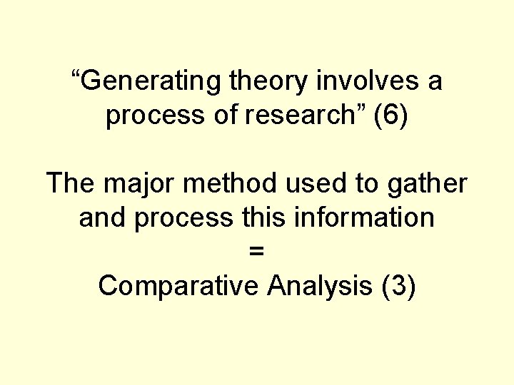 “Generating theory involves a process of research” (6) The major method used to gather