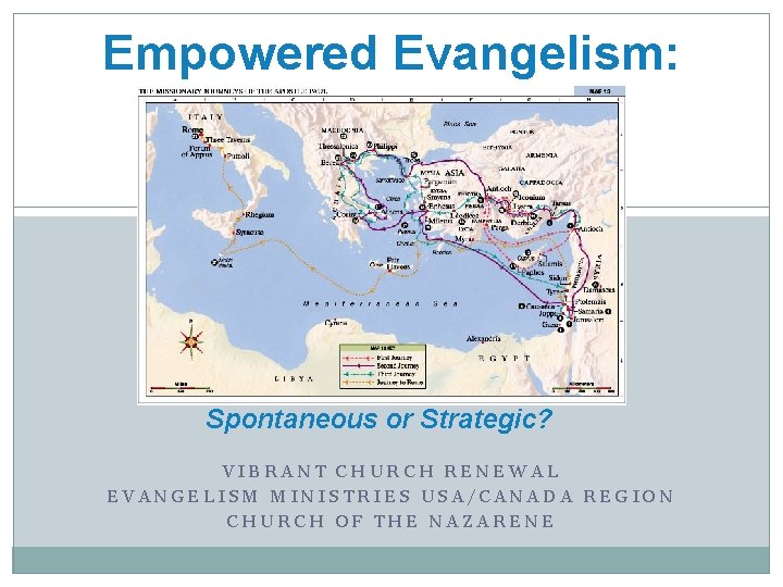 Empowered Evangelism: Spontaneous or Strategic? VIBRANT CHURCH RENEWAL EVANGELISM MINISTRIES USA/CANADA REGION CHURCH OF