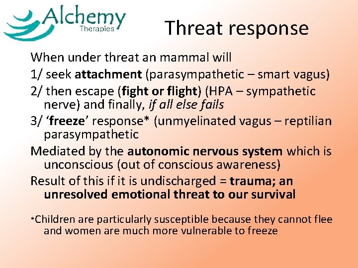 Threat response When under threat an mammal will 1/ seek attachment (parasympathetic – smart