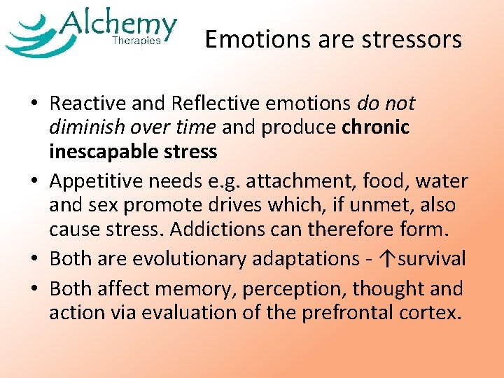 Emotions are stressors • Reactive and Reflective emotions do not diminish over time and Emotions are stressors • Reactive and Reflective emotions do not diminish over time and