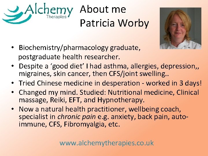 About me Patricia Worby • Biochemistry/pharmacology graduate, postgraduate health researcher. • Despite a ‘good About me Patricia Worby • Biochemistry/pharmacology graduate, postgraduate health researcher. • Despite a ‘good