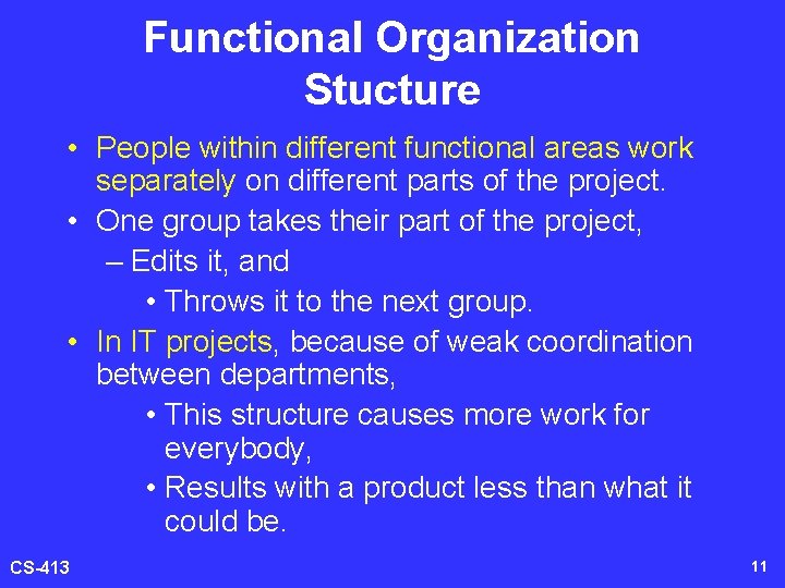 Functional Organization Stucture • People within different functional areas work separately on different parts