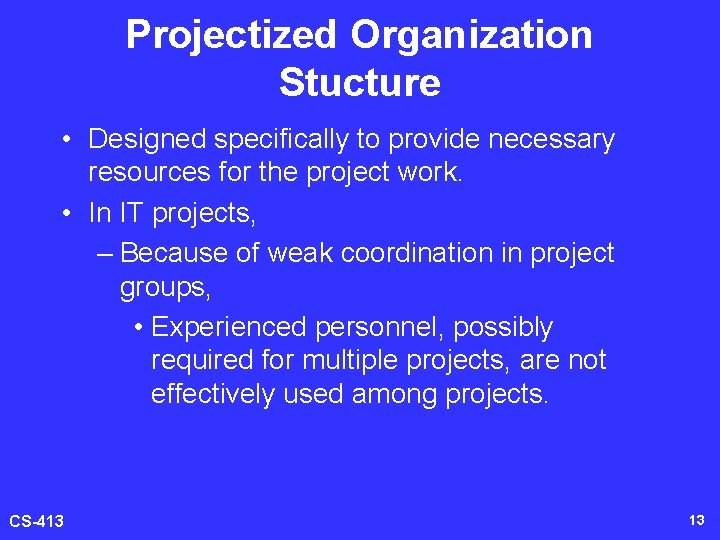 Projectized Organization Stucture • Designed specifically to provide necessary resources for the project work.