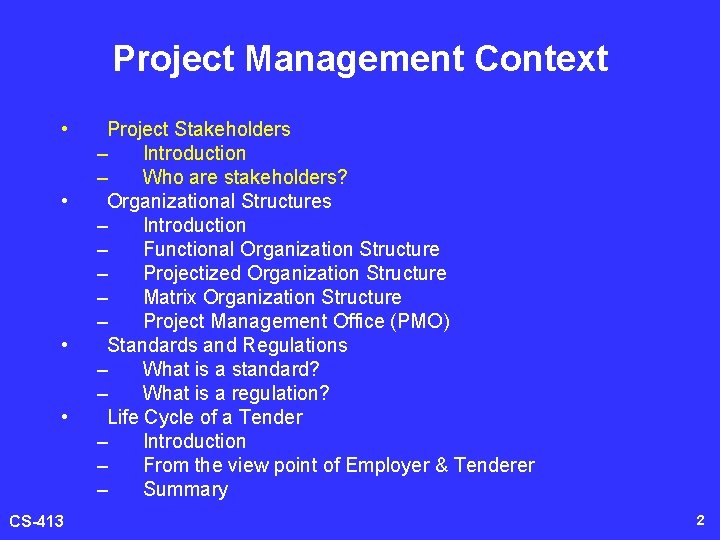 Project Management Context • • CS-413 Project Stakeholders – Introduction – Who are stakeholders?