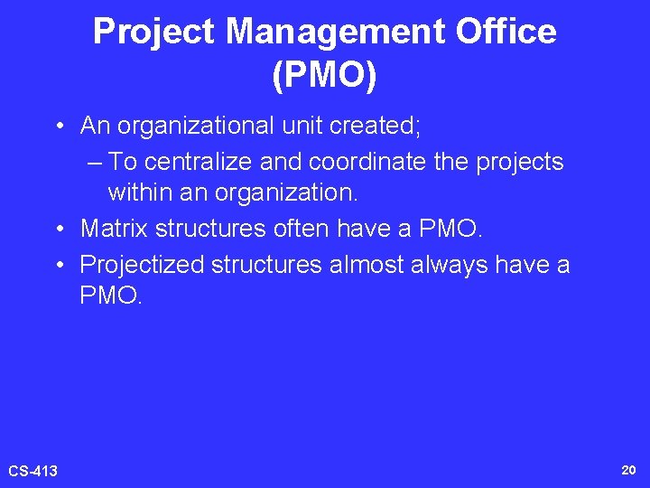 Project Management Office (PMO) • An organizational unit created; – To centralize and coordinate