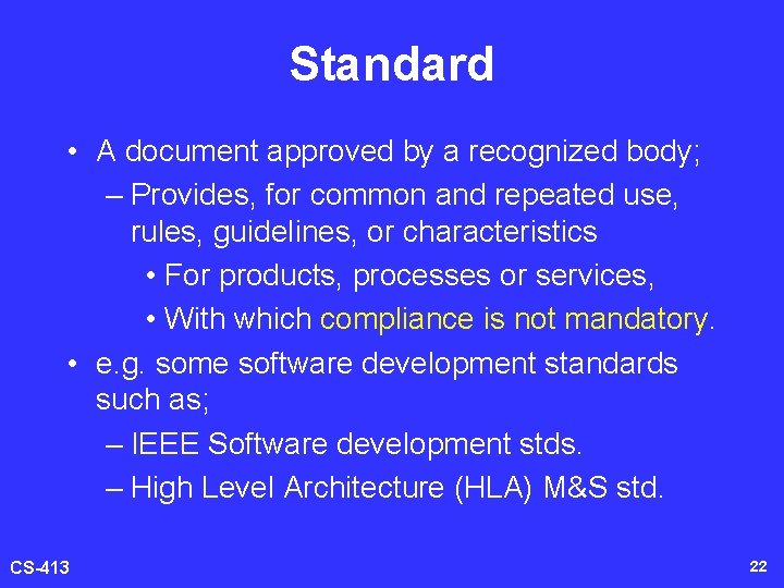 Standard • A document approved by a recognized body; – Provides, for common and