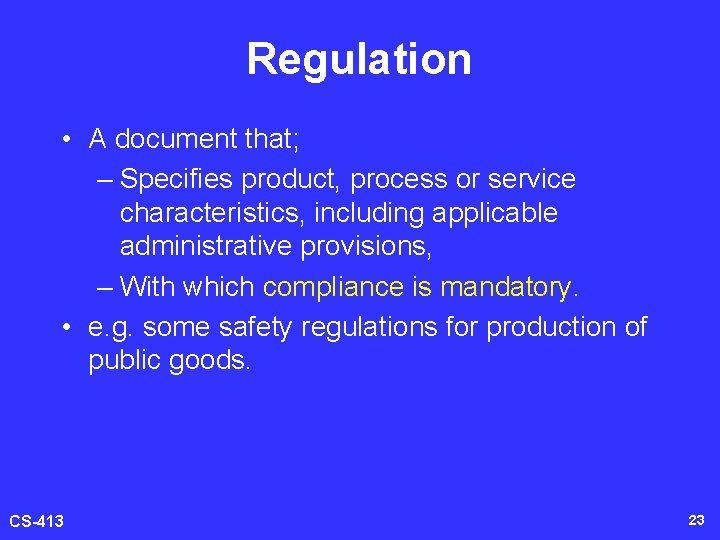 Regulation • A document that; – Specifies product, process or service characteristics, including applicable