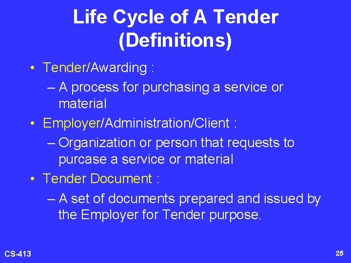 Life Cycle of A Tender (Definitions) • Tender/Awarding : – A process for purchasing