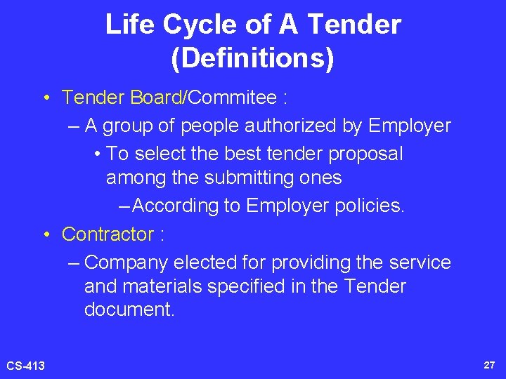 Life Cycle of A Tender (Definitions) • Tender Board/Commitee : – A group of