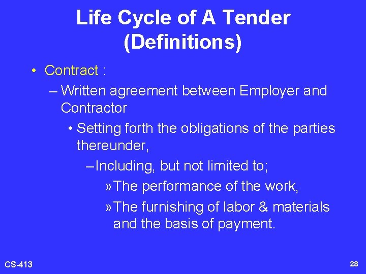Life Cycle of A Tender (Definitions) • Contract : – Written agreement between Employer