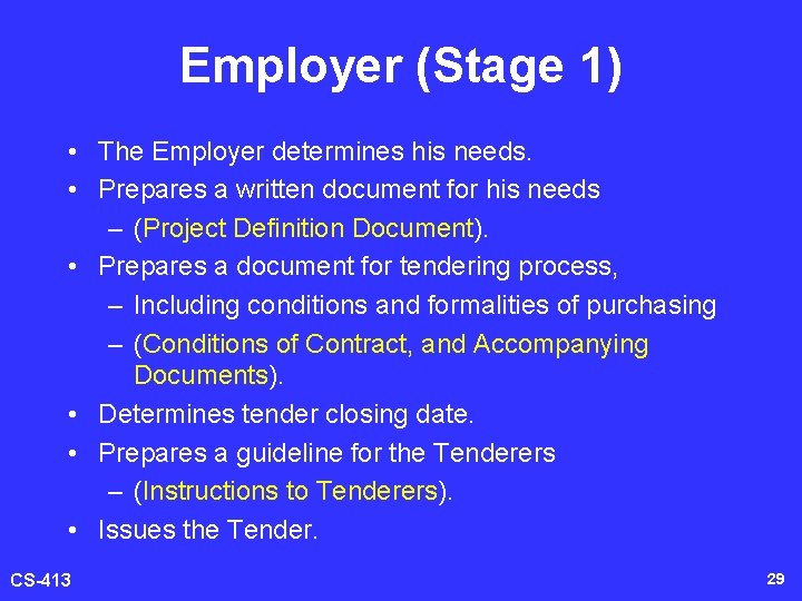 Employer (Stage 1) • The Employer determines his needs. • Prepares a written document