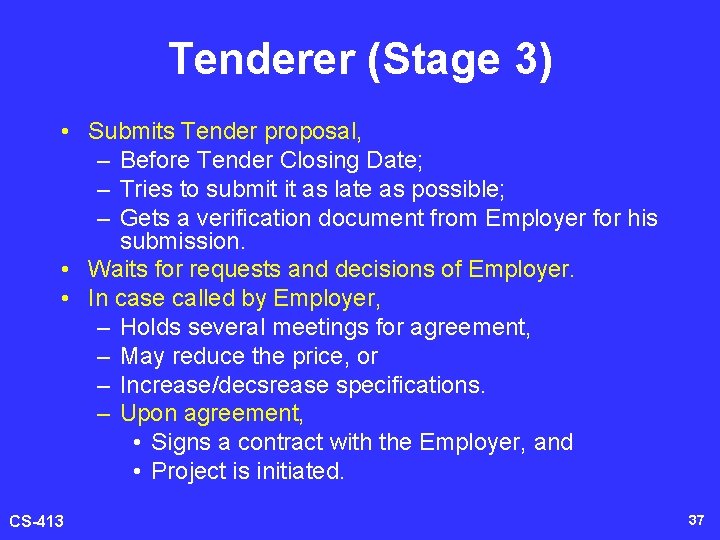 Tenderer (Stage 3) • Submits Tender proposal, – Before Tender Closing Date; – Tries