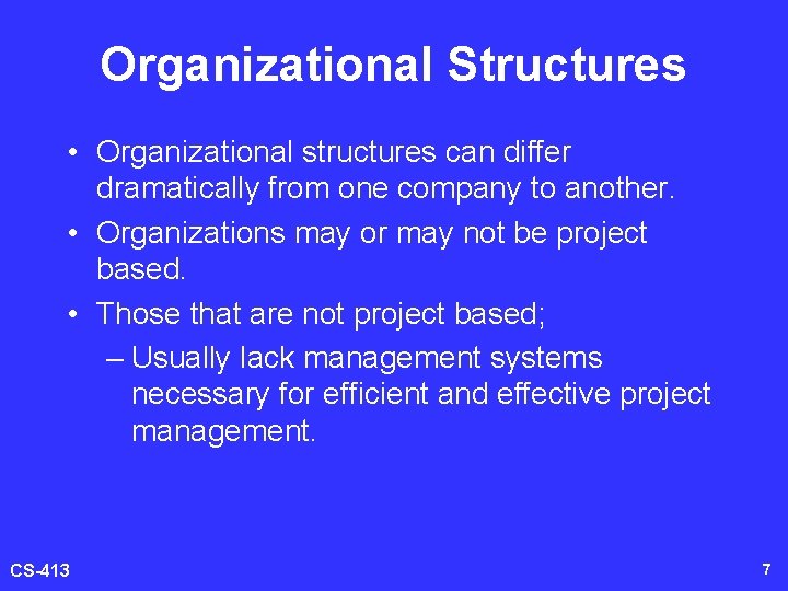 Organizational Structures • Organizational structures can differ dramatically from one company to another. •