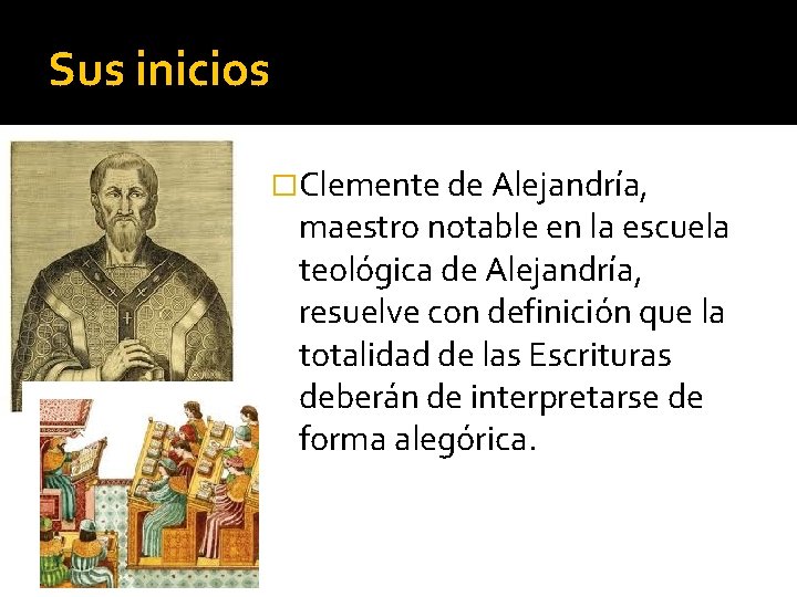Sus inicios �Clemente de Alejandría, maestro notable en la escuela teológica de Alejandría, resuelve